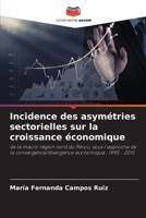 Incidence des asymétries sectorielles sur la croissance économique: de la macro région nord du Pérou, sous l'approche de la convergence/divergence économique : 1995 - 2015 6206334430 Book Cover