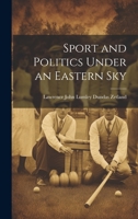 Sport and Politics Under an Eastern Sky 1142532208 Book Cover