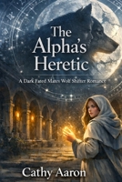 The alpha’s heretic: A Dark Fated Mates Wolf Shifter Romance B0GQPRG1V5 Book Cover