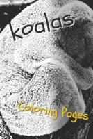 Koala Coloring Pages: beautiful drawings for adults relaxation and for kids 1090508328 Book Cover