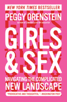 Girls & Sex: Navigating the Complicated New Landscape 0062209728 Book Cover