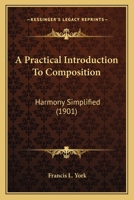 A Practical Introduction to Composition: Harmony Simplified 1015119352 Book Cover