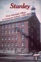 Stanley: From Arkwright Village to Commuter Suburb 1784-2003 0905452380 Book Cover