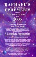 Raphael's Astronomical Ephemeris of the Planets' Places for 2005: With Tables of Houses for London, Liverpool, and New York / A Complete Aspectarian (Raphael's ... Ephemeris of the Planet's Places) 0572029500 Book Cover