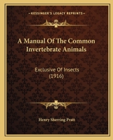 A Manual of the Common Invertebrate Animals: Exclusive of Insects 9354021239 Book Cover