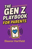 The Gen Z Playbook for Parents B0FRZHNK57 Book Cover