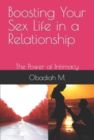 Boosting Your Sex Life in a Relationship: The Power of Intimacy B0C6C6GFHL Book Cover