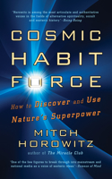 Cosmic Habit Force: How to Discover and Use Nature’s Superpower 1722506334 Book Cover