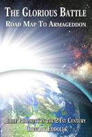 The Glorious Battle: Road Map To Armageddon 1482023164 Book Cover