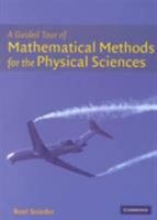 A Guided Tour of Mathematical Methods: For the Physical Sciences 0521787513 Book Cover