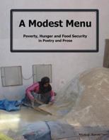A Modest Menu: Poverty, Hunger and Food Security, in Poetry and Prose 1516884892 Book Cover