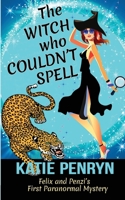 The Witch who Couldn't Spell: Felix and Penzi's First Paranormal Mystery (French Country Murders 2901556167 Book Cover