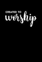 Created To Worship: Portable Christian Journal: 6"x9" Journal Notebook with Christian Quote: Inspirational Gifts for Religious Men & Women (Christian Journal) 1089779232 Book Cover