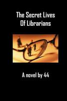 The Secret Lives Of Librarians: A Novel By 44 1500651214 Book Cover