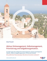 Aktives Zeitmanagement, Selbstmanagement, Priorisierung und Aufgabenorganisation: Grundprinzipien des erfolgreichen Zeitmanagements, Nutzen ... Mit Potenzialanalyse. 3930175762 Book Cover