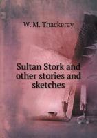 Sultan Stork: And Other Stories and Sketches 1417955538 Book Cover