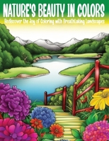 Nature's Beauty in colors: Rediscover the Joy of Coloring with Breathtaking Landscapes B0C4X381DM Book Cover