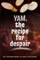 Yam, The Recipe for Despair 9786868544 Book Cover