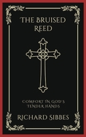 The Bruised Reed: Comfort in God's Tender Hands 9358376104 Book Cover