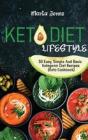 Keto Diet Lifestyle: 50 Easy, Simple And Basic Ketogenic Diet Recipes 1801737304 Book Cover