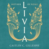 Livia: Mother of Rome B0GZX1PLQ8 Book Cover