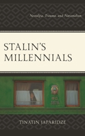 Stalin's Millennials: Nostalgia, Trauma, and Nationalism 1793641862 Book Cover