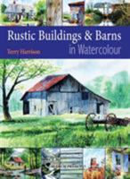 Painting Rustic Buildings & Barns in Watercolour 1844483428 Book Cover