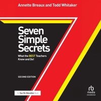 Seven Simple Secrets: What the Best Teachers Know and Do!: Second Edition B0H42PJY76 Book Cover