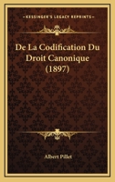 De La Codification Du Droit Canonique (1897) 1247697738 Book Cover