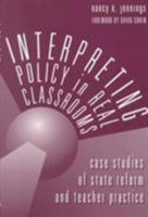 Interpreting Policy in Real Classrooms: Case Studies of State Reform and Teacher Practice 080773490X Book Cover