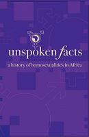 Unspoken Facts. A History of Homosexualities in Africa 0797434836 Book Cover