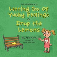 Letting go of Yucky Feelings or Drop the Lemons (Jade's Life Skills Series) 1719988625 Book Cover