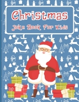 Christmas Joke Book For Kids: A Fun and Interactive Joke Book for Boys, Girls, The Whole Family - 80 Funny & Silly Jokes to Celebrate Christmas Gift B08NF1PR2Z Book Cover