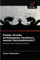 Postac druida, archetypowa struktura naszej nieświadomości? 6203624330 Book Cover