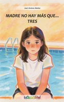 Madre no hay más que... tres: Una historia sobre el acogimiento familiar y los hilos invisibles que unen corazones. (Spanish Edition) 8409836688 Book Cover
