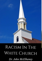 Racism In The White Church 0359063608 Book Cover