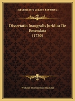 Dissertatio Inaugralis Juridica De Emendata (1730) 1169536123 Book Cover