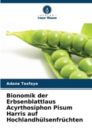 Bionomik der Erbsenblattlaus Acyrthosiphon Pisum Harris auf Hochlandhülsenfrüchten (German Edition) 6207763912 Book Cover