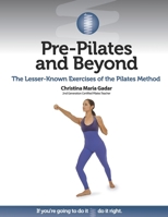 Pre-Pilates and Beyond: The Lesser-Known Exercises of the Pilates Method 1733786414 Book Cover