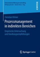 Prozessmanagement in Indirekten Bereichen: Empirische Untersuchung Und Handlungsempfehlungen 3658149167 Book Cover