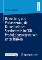 Bewertung und Verbesserung der Robustheit des Servicelevels in CKD-Produktionsnetzwerken unter Risiken 3658389508 Book Cover