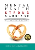 Mental Health Strong Marriage: A Christian's Guide to Navigating the Four Stages of Your Marriage with Mental Health and Addiction Challenges 166325737X Book Cover