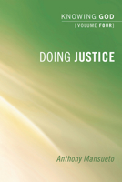 Doing Justice: Knowing God, Volume 4 1498251722 Book Cover