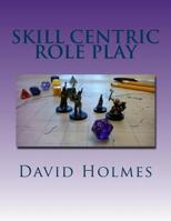Skill Centric Role Play 1537152513 Book Cover