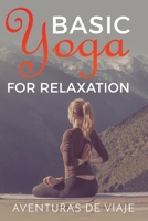 Basic Yoga for Relaxation : Yoga Therapy for Stress Relief and Relaxation 1925979385 Book Cover