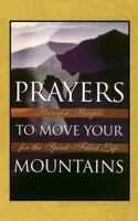 Prayers To Move Your Mountains <i>powerful Prayers For The Spirit-filled Life</i> 0785268642 Book Cover