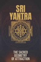 Sri Yantra: The Sacred Geometry of Attraction (esoteric) B0HG86HHYW Book Cover