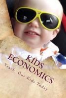 Kids Economics: Basic Economic And Financial Terms For Kids 1500411809 Book Cover