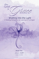 From Grief to Grace: Walking Into the Light 1972890018 Book Cover