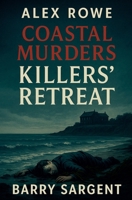 Killer's Retreat (Alex Rowe Coastal Murders) B0G8D8RZBM Book Cover